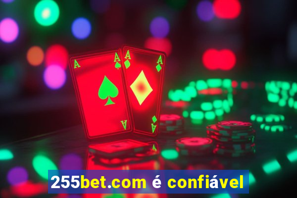 255bet.com é confiável